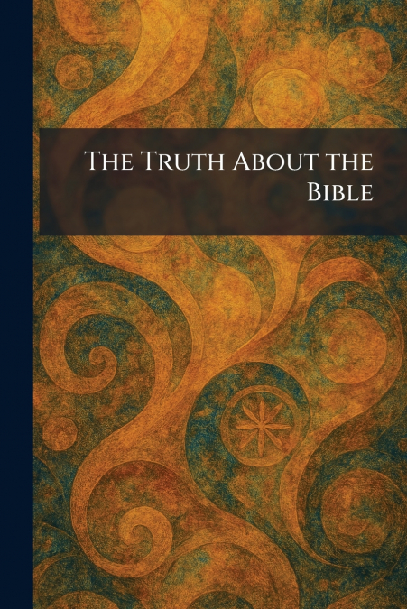 The Truth About the Bible