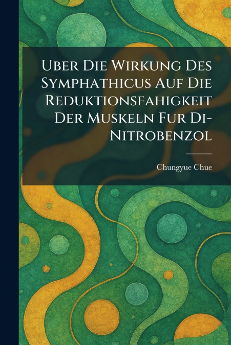 Uber die Wirkung des Symphathicus auf die Reduktionsfahigkeit der Muskeln fur Di-Nitrobenzol
