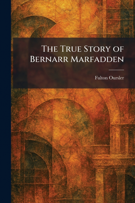 The True Story of Bernarr Marfadden