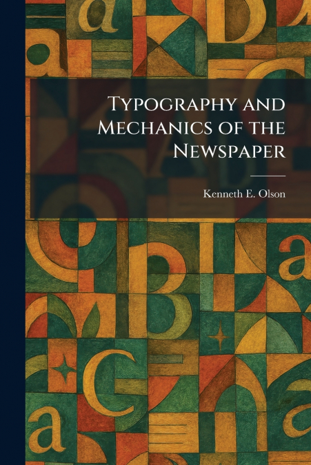 Typography and Mechanics of the Newspaper