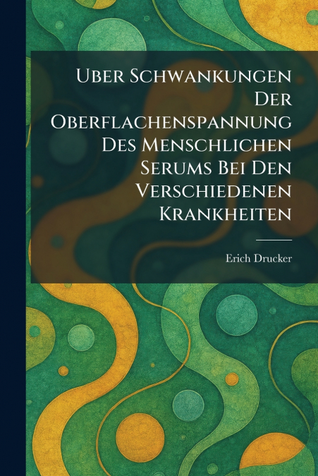 Uber Schwankungen Der Oberflachenspannung Des Menschlichen Serums Bei Den Verschiedenen Krankheiten