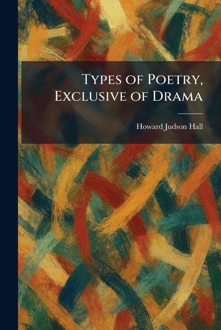 Types of Poetry, Exclusive of Drama