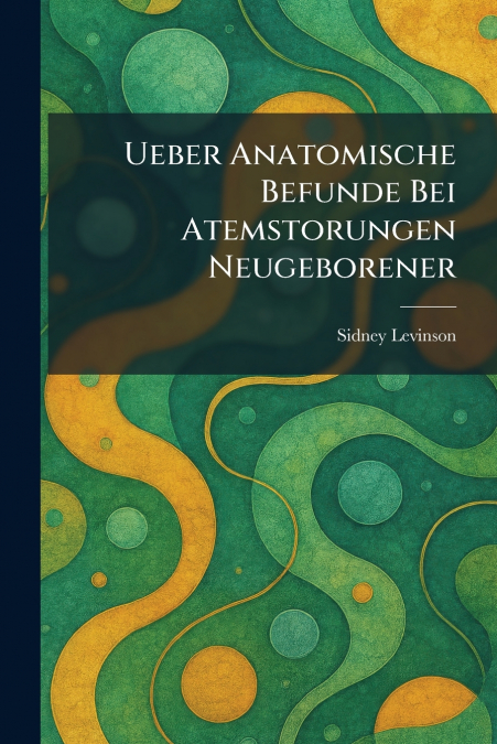 Ueber Anatomische Befunde Bei Atemstorungen Neugeborener