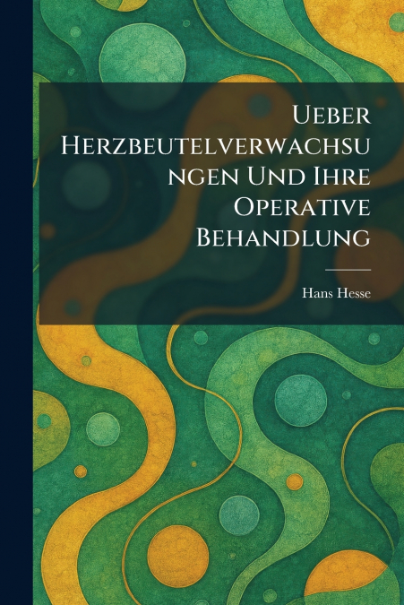 Ueber herzbeutelverwachsungen und ihre operative behandlung