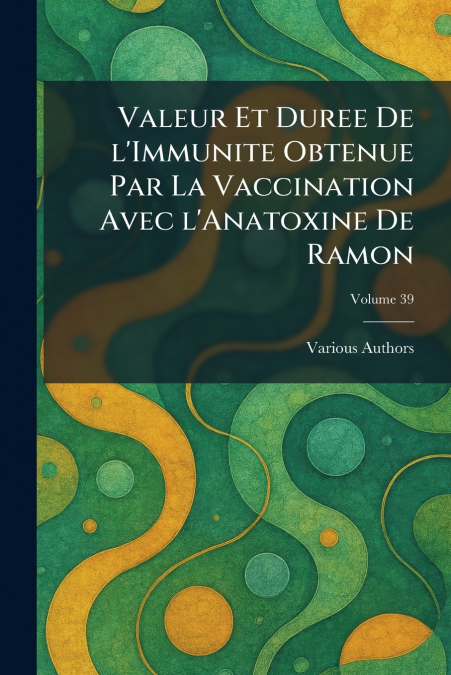 valeur et duree de l’immunite obtenue par la vaccination avec l’anatoxine de ramon