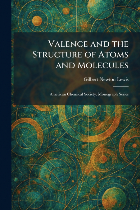 Valence and the Structure of Atoms and Molecules