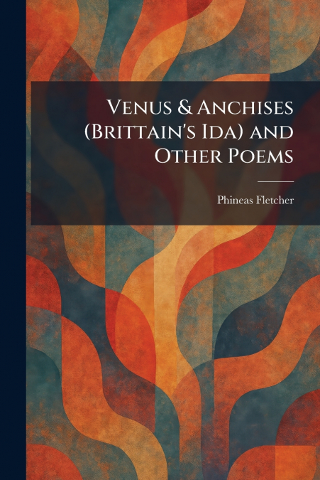 Venus & Anchises (Brittain’s Ida) and Other Poems