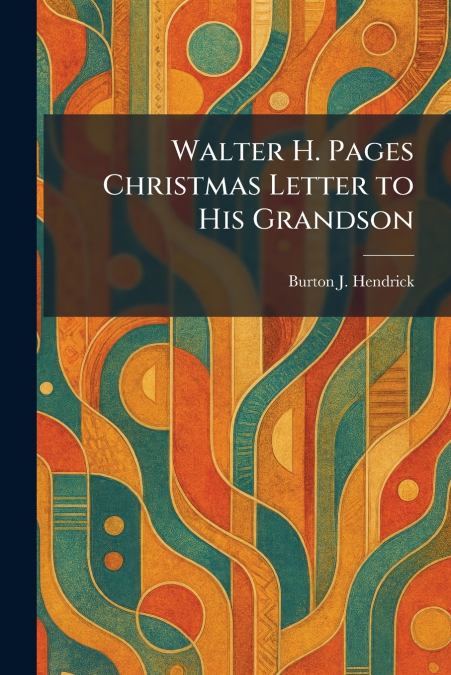 Walter H. Pages Christmas Letter to His Grandson