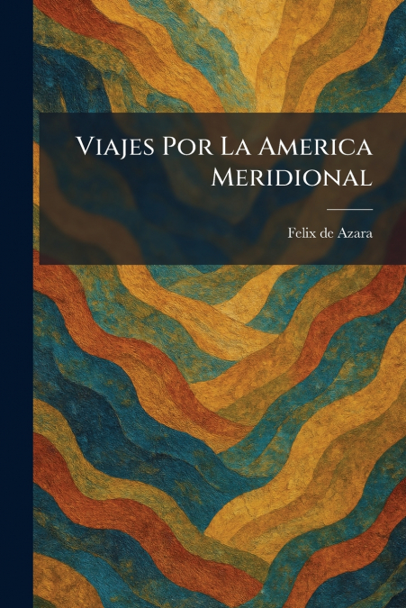 Viajes Por La America Meridional