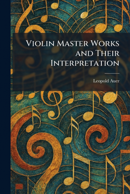 Violin Master Works and Their Interpretation