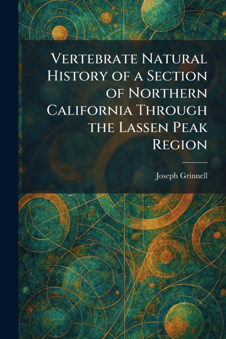 Vertebrate Natural History of a Section of Northern California Through the Lassen Peak Region