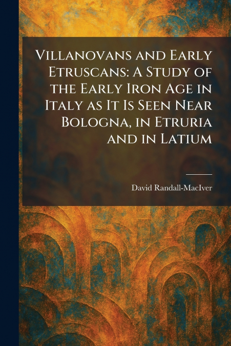 Villanovans and Early Etruscans