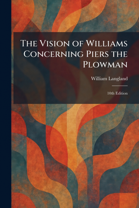 The Vision of Williams Concerning Piers the Plowman