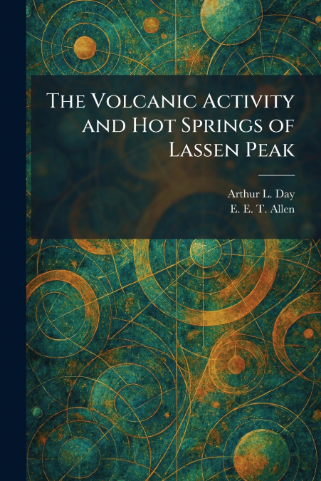 The Volcanic Activity and Hot Springs of Lassen Peak
