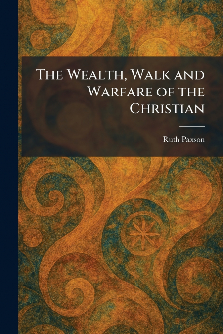The Wealth, Walk and Warfare of the Christian
