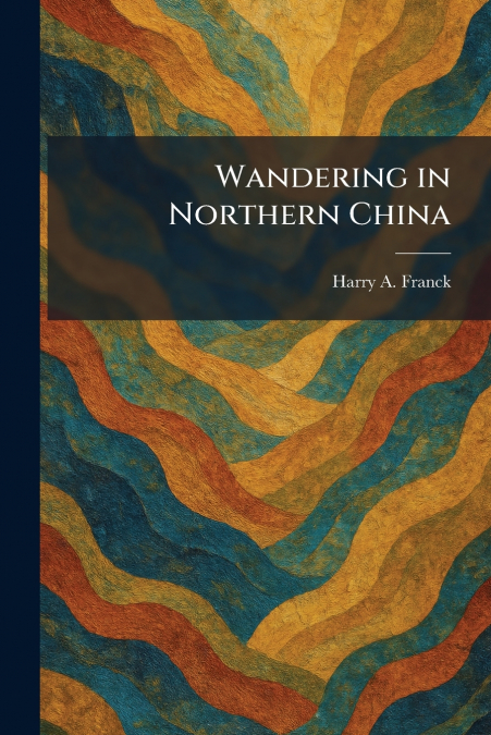 Wandering in Northern China