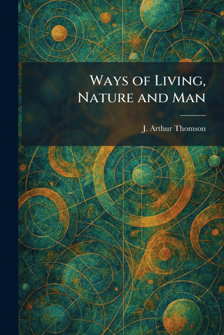 Ways of Living, Nature and Man
