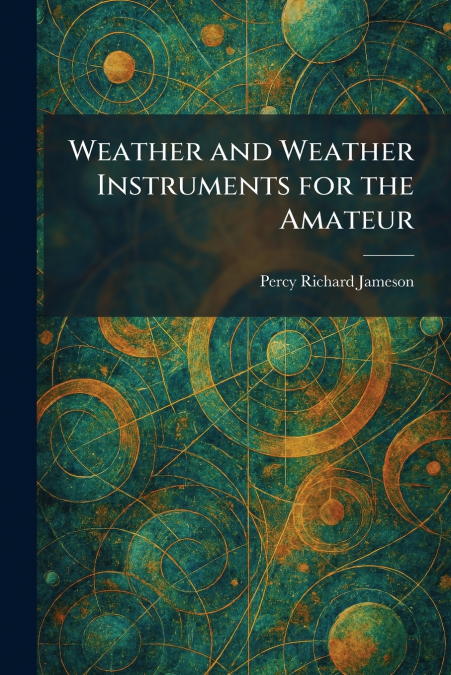 Weather and Weather Instruments for the Amateur