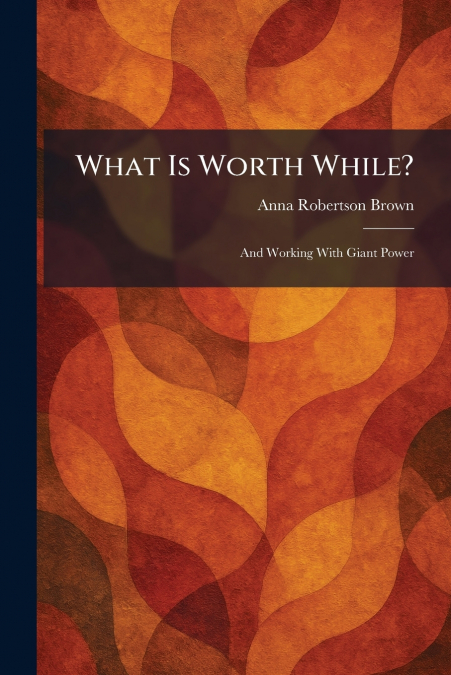 What Is Worth While?
