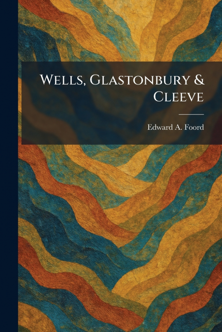 Wells, Glastonbury & Cleeve