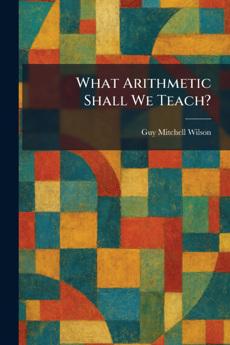What Arithmetic Shall We Teach?