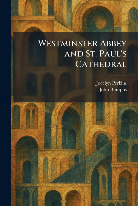 Westminster Abbey and St. Paul’s Cathedral