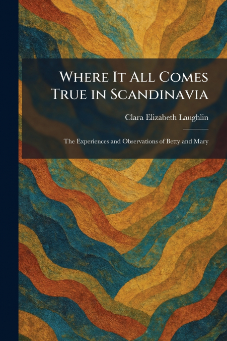 Where It All Comes True in Scandinavia