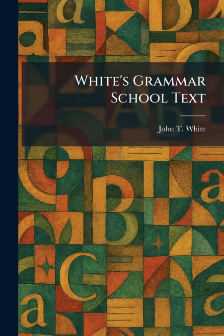 White’s Grammar School Text