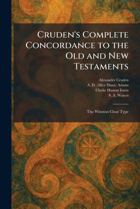 Cruden’s Complete Concordance to the Old and New Testaments