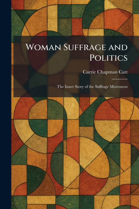Woman Suffrage and Politics