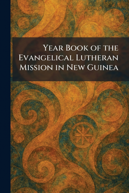 Year Book of the Evangelical Lutheran Mission in New Guinea