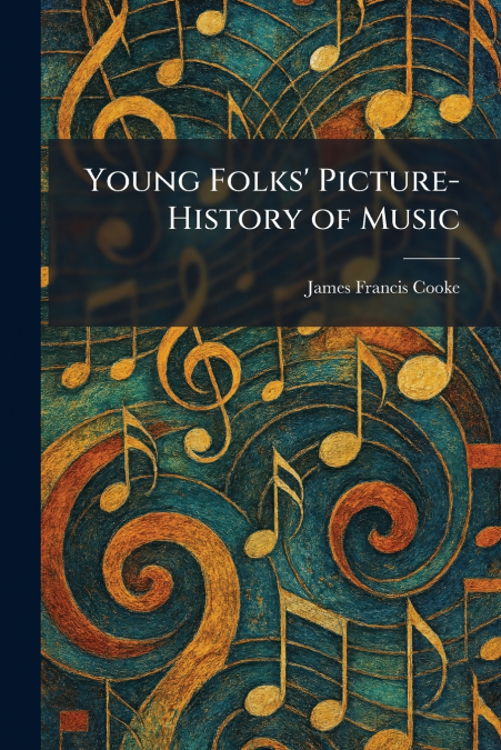Young Folks’ Picture-History of Music
