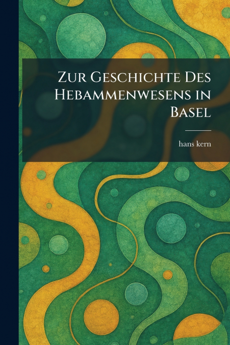 zur geschichte des hebammenwesens in basel