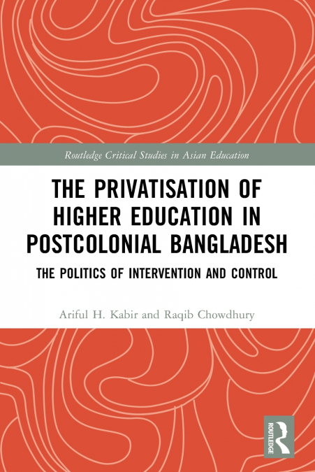 The Privatisation of Higher Education in Postcolonial Bangladesh
