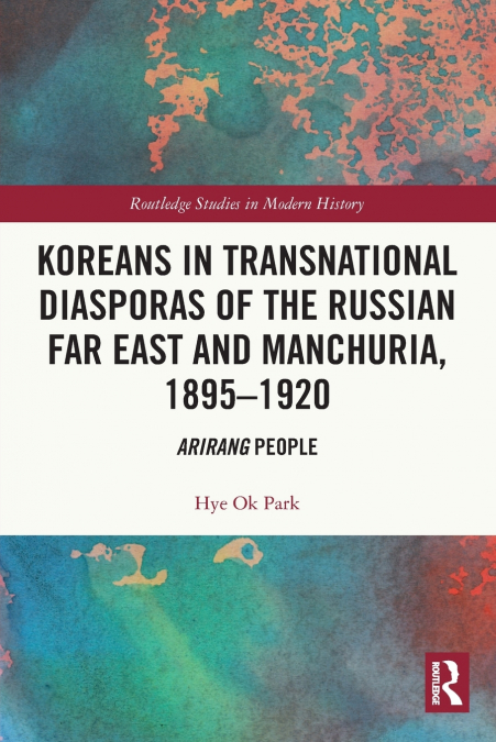 Koreans in Transnational Diasporas of the Russian Far East and Manchuria, 1895-1920