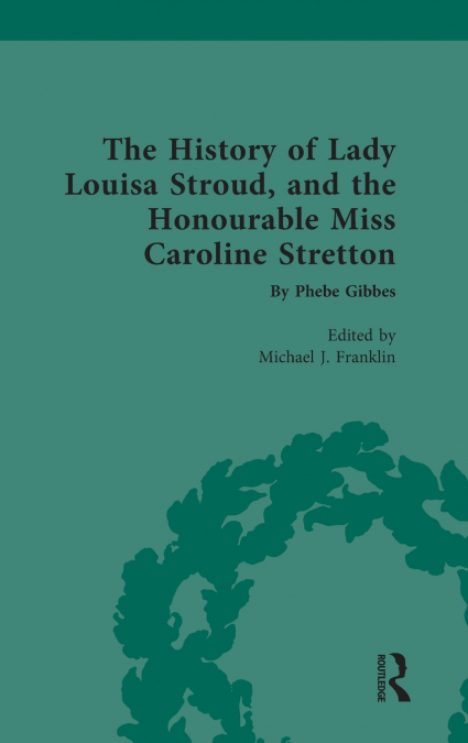 The History of Lady Louisa Stroud, and the Honourable Miss Caroline Stretton