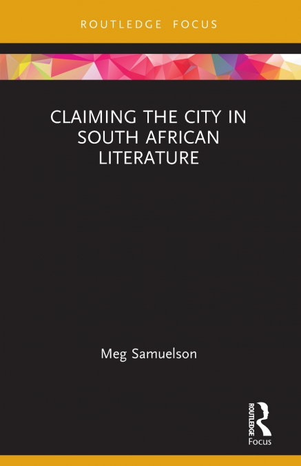 Claiming the City in South African Literature