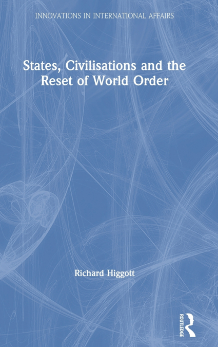 States, Civilisations and the Reset of World Order