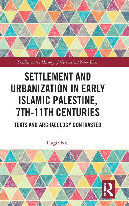 Settlement and Urbanization in Early Islamic Palestine, 7th-11th Centuries