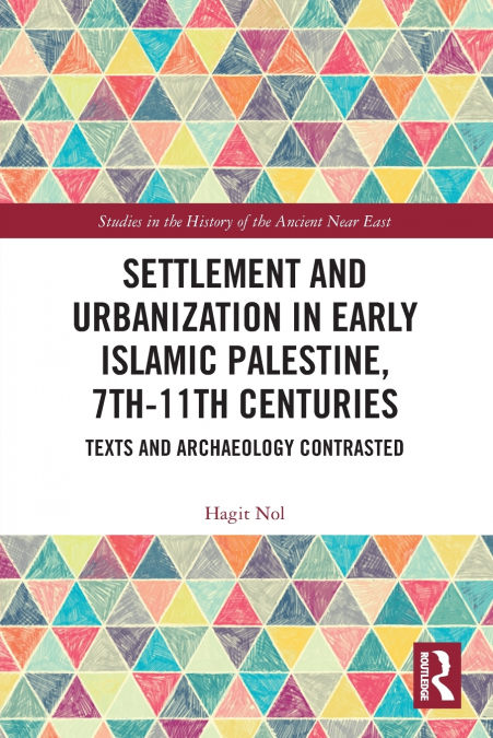 Settlement and Urbanization in Early Islamic Palestine, 7th-11th Centuries