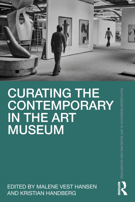 Curating the Contemporary in the Art Museum