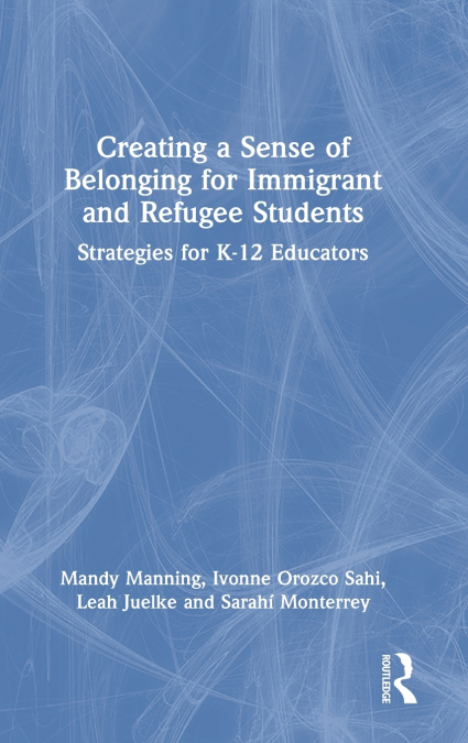 Creating a Sense of Belonging for Immigrant and Refugee Students