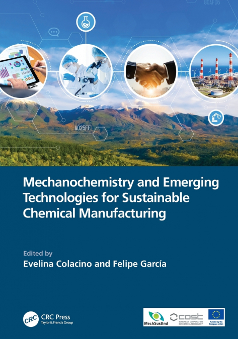 Mechanochemistry and Emerging Technologies for Sustainable Chemical Manufacturing