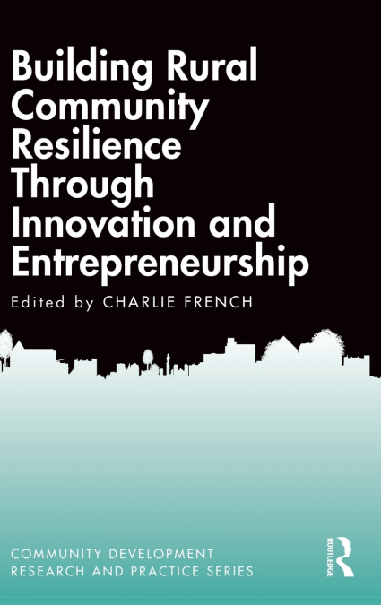 Building Rural Community Resilience Through Innovation and Entrepreneurship