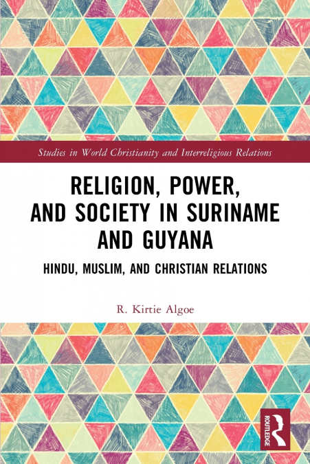 Religion, Power, and Society in Suriname and Guyana