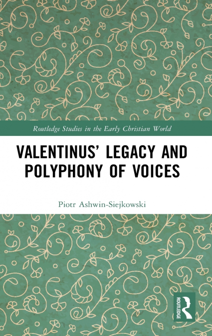 Valentinus’ Legacy and Polyphony of Voices