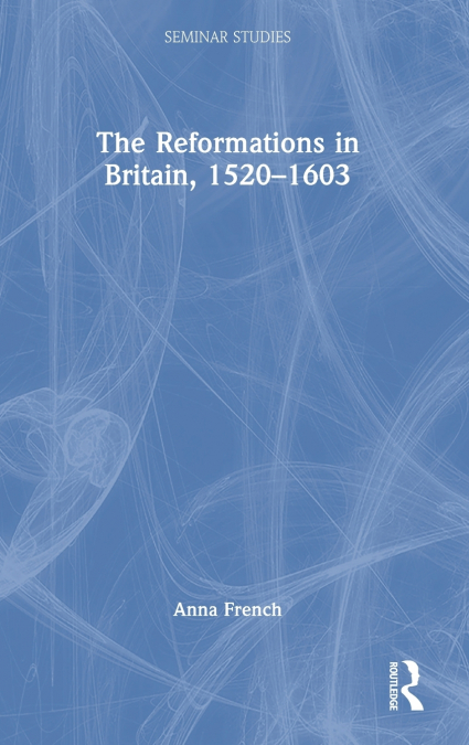 The Reformations in Britain, 1520-1603