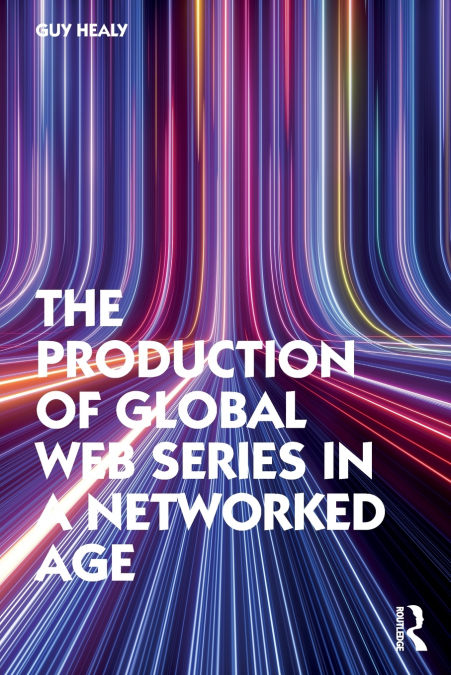 The Production of Global Web Series in a Networked Age