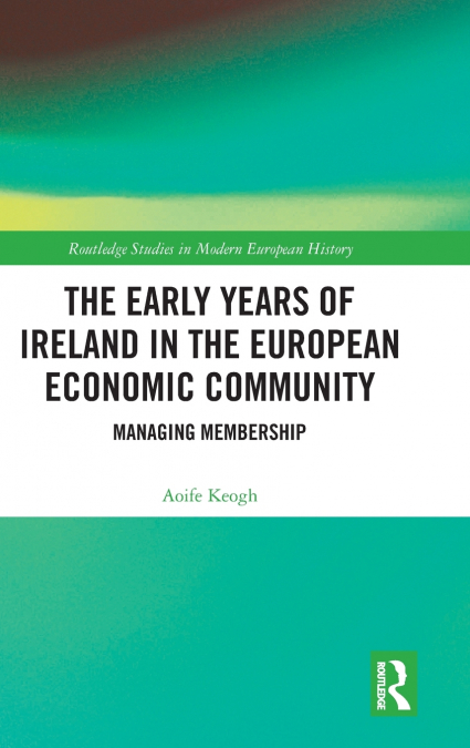 The Early Years of Ireland in the European Economic Community