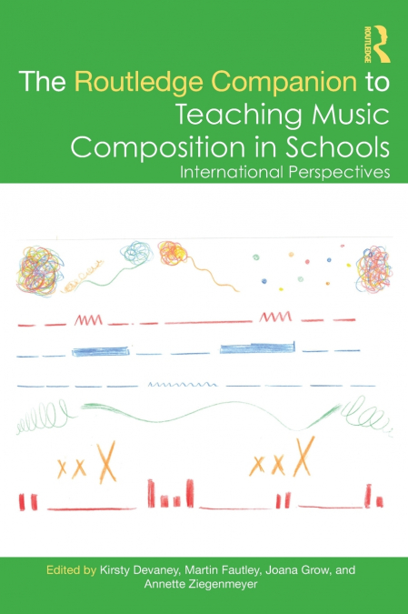 The Routledge Companion to Teaching Music Composition in Schools